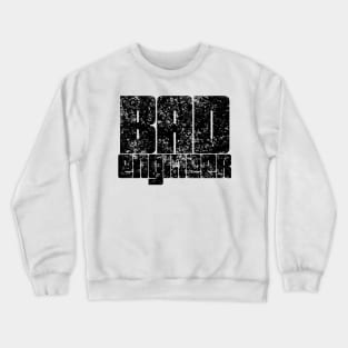 Bad Engineer Crewneck Sweatshirt